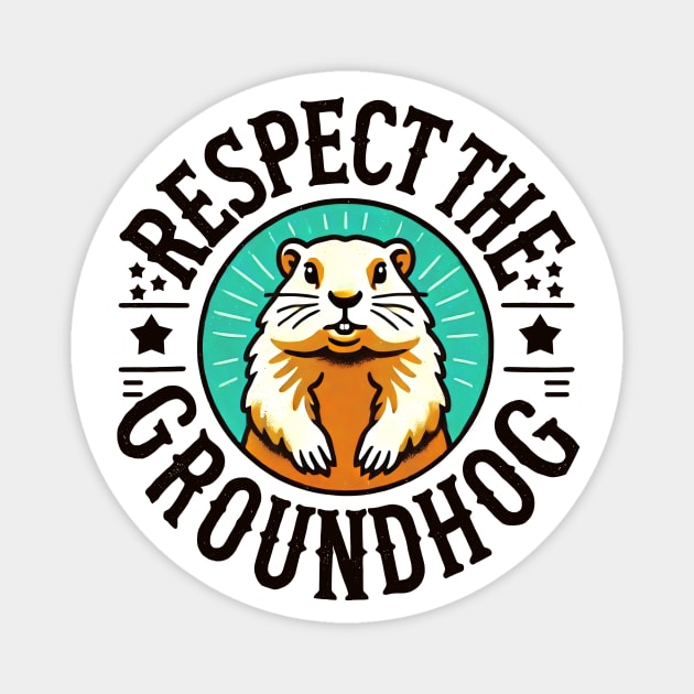 Respect The Groundhog Magnet by CreativeSage